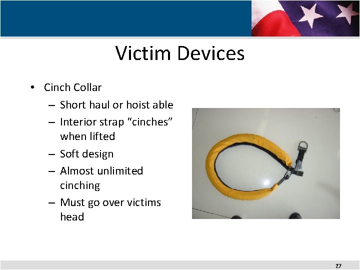 Victim Devices • Cinch Collar – Short haul or hoist able – Interior strap