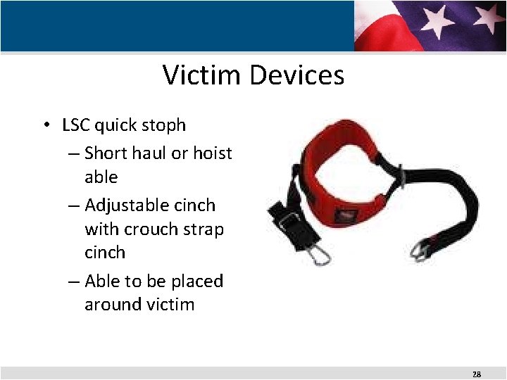 Victim Devices • LSC quick stoph – Short haul or hoist able – Adjustable