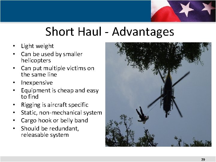 Short Haul - Advantages • Light weight • Can be used by smaller helicopters