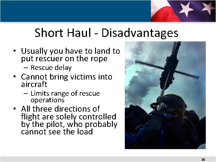 Short Haul - Disadvantages • Usually you have to land to put rescuer on