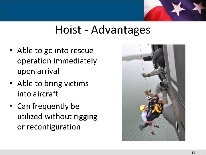 Hoist - Advantages • Able to go into rescue operation immediately upon arrival •