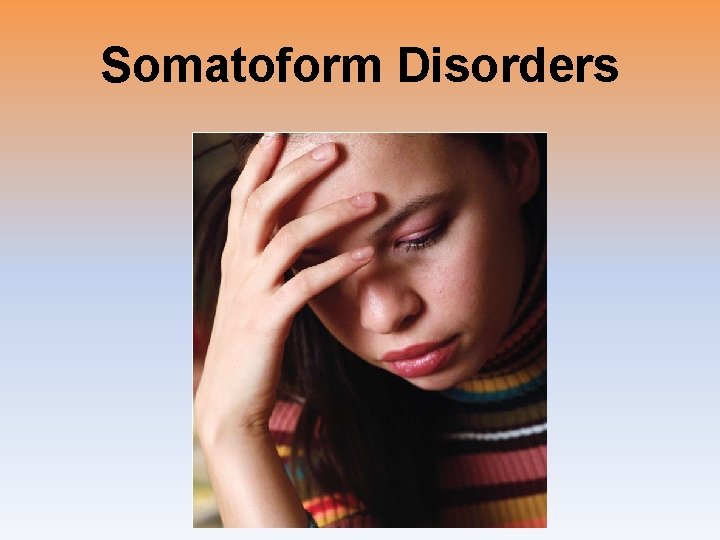 Somatoform Disorders 