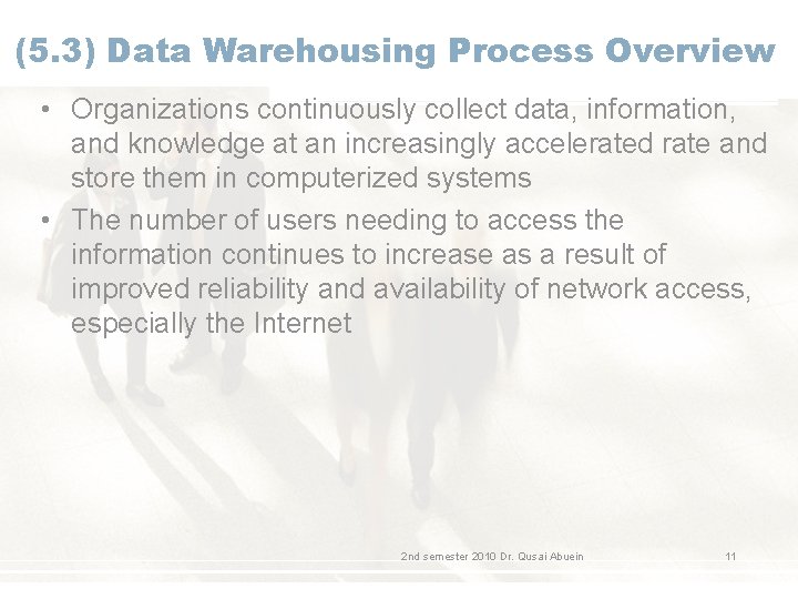 (5. 3) Data Warehousing Process Overview • Organizations continuously collect data, information, and knowledge (5. 3) Data Warehousing Process Overview • Organizations continuously collect data, information, and knowledge