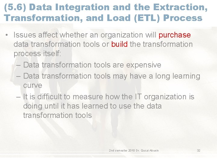 (5. 6) Data Integration and the Extraction, Transformation, and Load (ETL) Process • Issues (5. 6) Data Integration and the Extraction, Transformation, and Load (ETL) Process • Issues