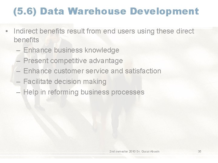 (5. 6) Data Warehouse Development • Indirect benefits result from end users using these (5. 6) Data Warehouse Development • Indirect benefits result from end users using these