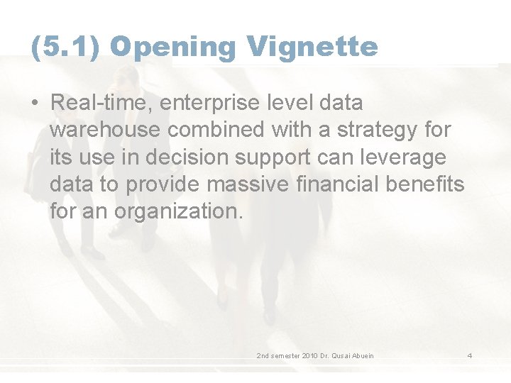 (5. 1) Opening Vignette • Real-time, enterprise level data warehouse combined with a strategy (5. 1) Opening Vignette • Real-time, enterprise level data warehouse combined with a strategy
