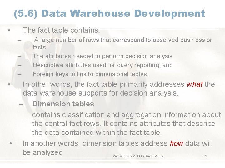 (5. 6) Data Warehouse Development • The fact table contains: – – • A (5. 6) Data Warehouse Development • The fact table contains: – – • A