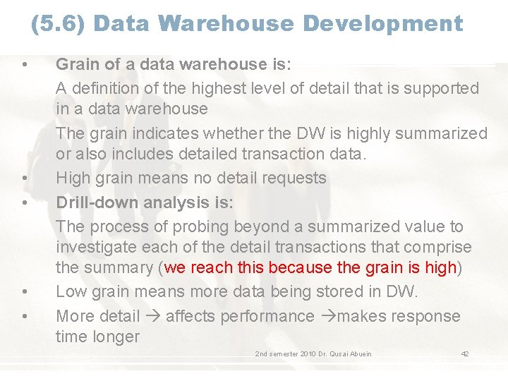 (5. 6) Data Warehouse Development • • • Grain of a data warehouse is: (5. 6) Data Warehouse Development • • • Grain of a data warehouse is: