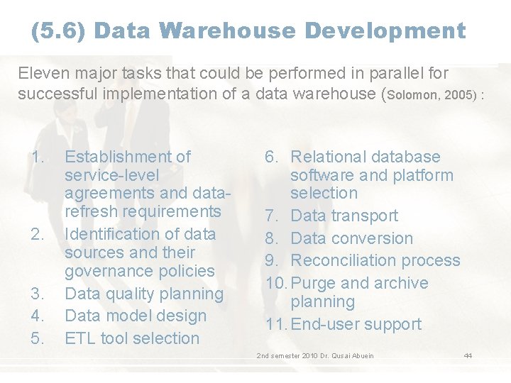 (5. 6) Data Warehouse Development Eleven major tasks that could be performed in parallel (5. 6) Data Warehouse Development Eleven major tasks that could be performed in parallel