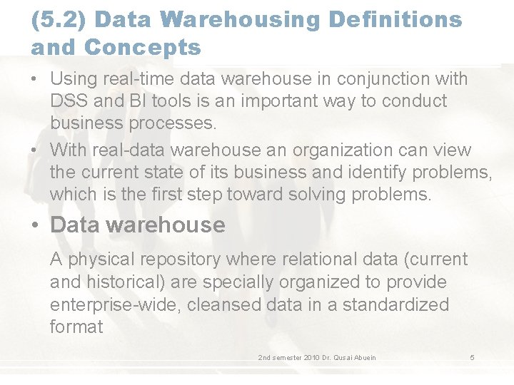 (5. 2) Data Warehousing Definitions and Concepts • Using real-time data warehouse in conjunction (5. 2) Data Warehousing Definitions and Concepts • Using real-time data warehouse in conjunction
