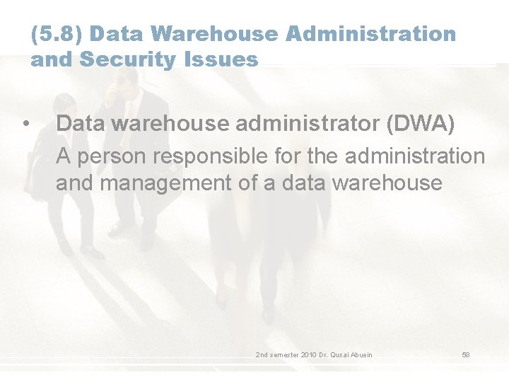 (5. 8) Data Warehouse Administration and Security Issues • Data warehouse administrator (DWA) A (5. 8) Data Warehouse Administration and Security Issues • Data warehouse administrator (DWA) A