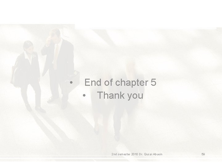 • End of chapter 5 • Thank you 2 nd semester 2010 Dr. • End of chapter 5 • Thank you 2 nd semester 2010 Dr.