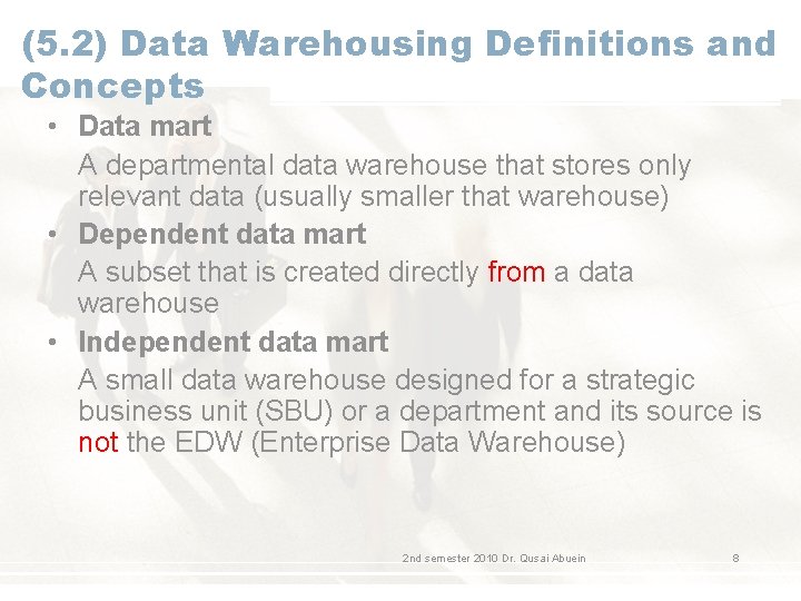 (5. 2) Data Warehousing Definitions and Concepts • Data mart A departmental data warehouse (5. 2) Data Warehousing Definitions and Concepts • Data mart A departmental data warehouse