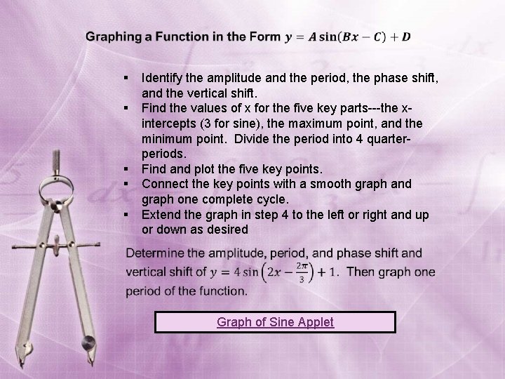  § § § Identify the amplitude and the period, the phase shift, and