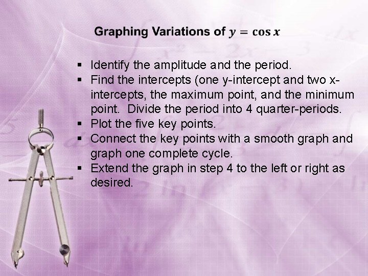  § Identify the amplitude and the period. § Find the intercepts (one y-intercept