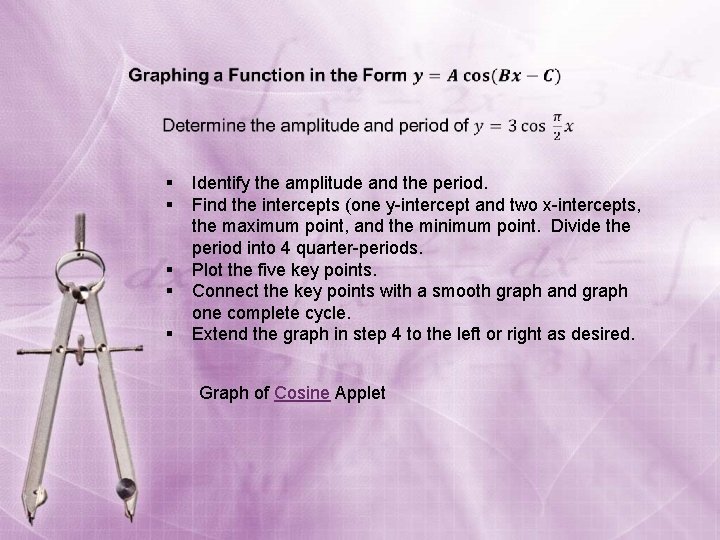  § § § Identify the amplitude and the period. Find the intercepts (one