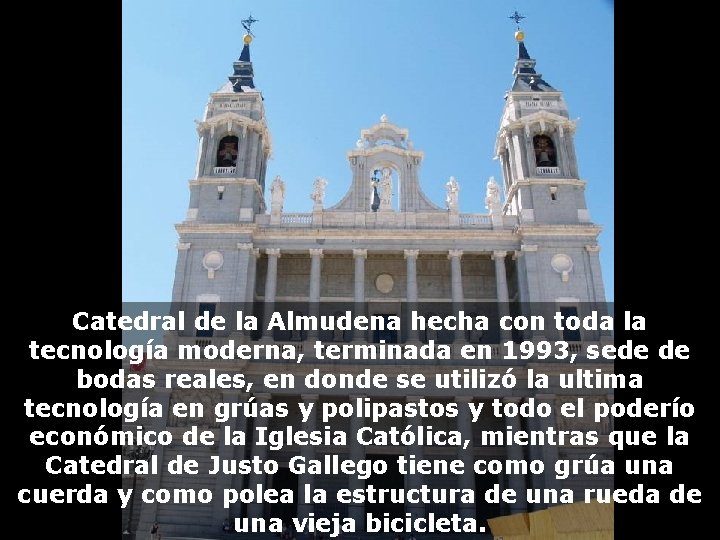 Catedral de la Almudena hecha con toda la tecnología moderna, terminada en 1993, sede