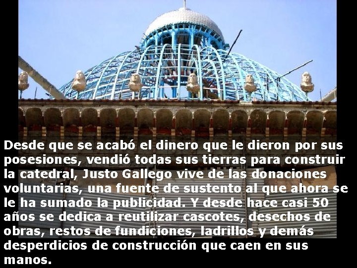 Desde que se acabó el dinero que le dieron por sus posesiones, vendió todas