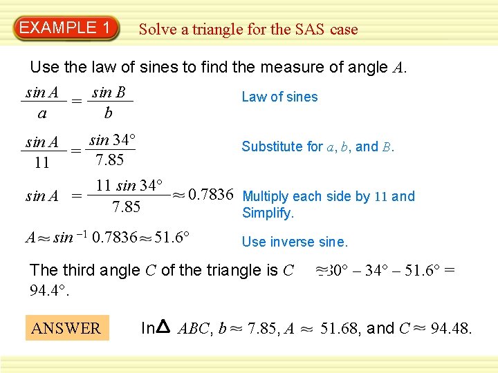 EXAMPLE 1 Solve a triangle for the SAS case Use the law of sines