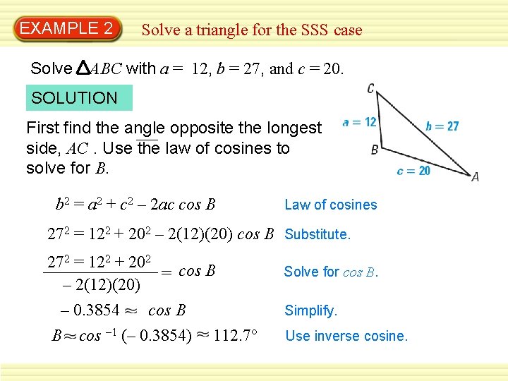 EXAMPLE 2 Solve a triangle for the SSS case ABC with a = 12,