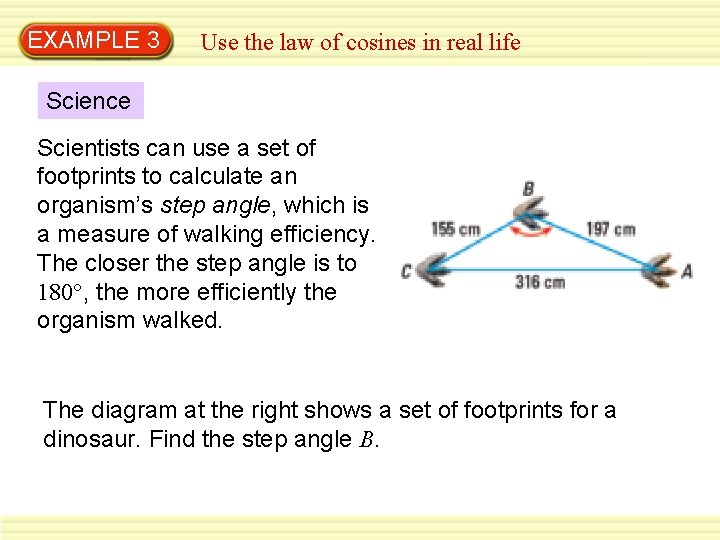 EXAMPLE 3 Use the law of cosines in real life Science Scientists can use