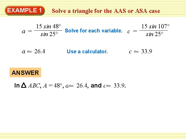 EXAMPLE 1 Solve a triangle for the AAS or ASA case 15 sin 48°