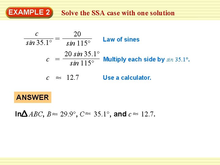 EXAMPLE 2 Solve the SSA case with one solution c 20 Law of sines