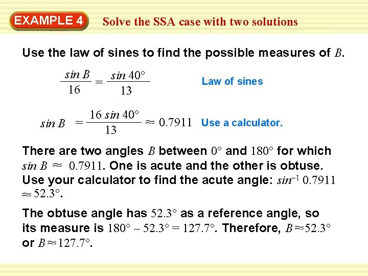 EXAMPLE 4 Solve the SSA case with two solutions Use the law of sines