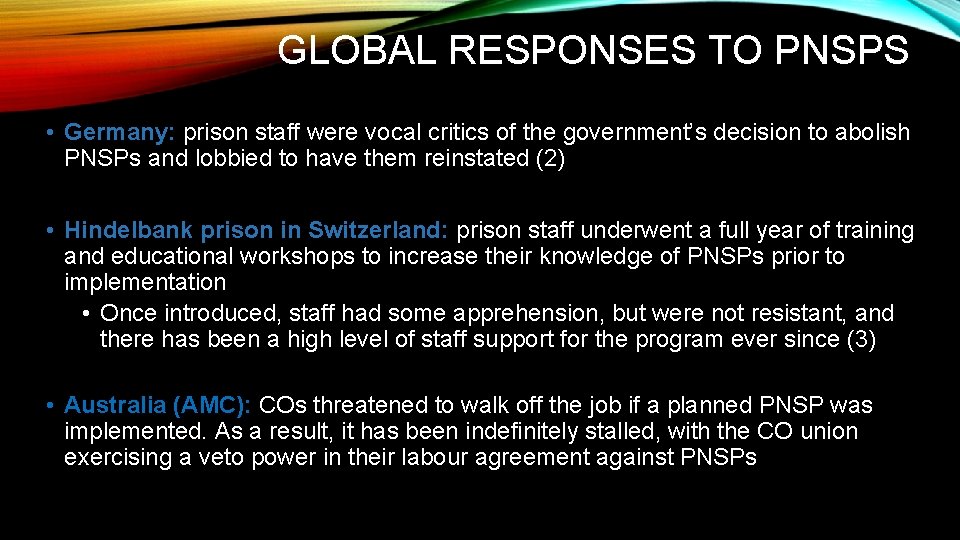 GLOBAL RESPONSES TO PNSPS • Germany: prison staff were vocal critics of the government’s