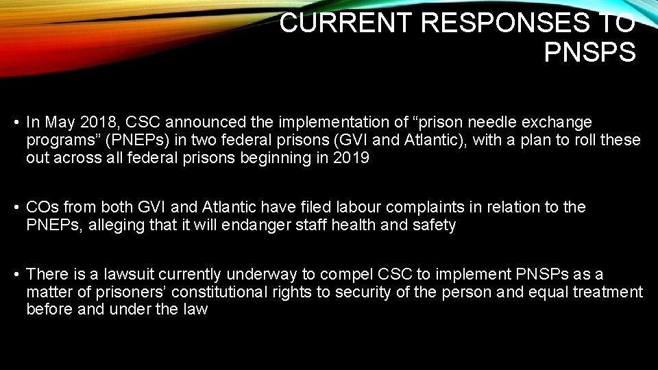 CURRENT RESPONSES TO PNSPS • In May 2018, CSC announced the implementation of “prison