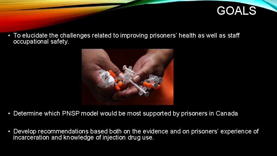 GOALS • To elucidate the challenges related to improving prisoners’ health as well as