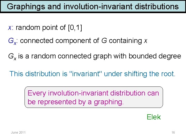 Graphings and involution-invariant distributions x: random point of [0, 1] Gx: connected component of