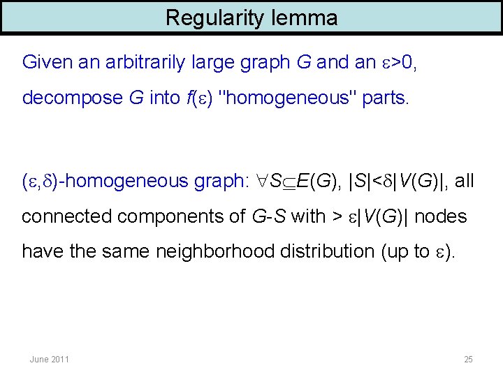 Regularity lemma Given an arbitrarily large graph G and an >0, decompose G into