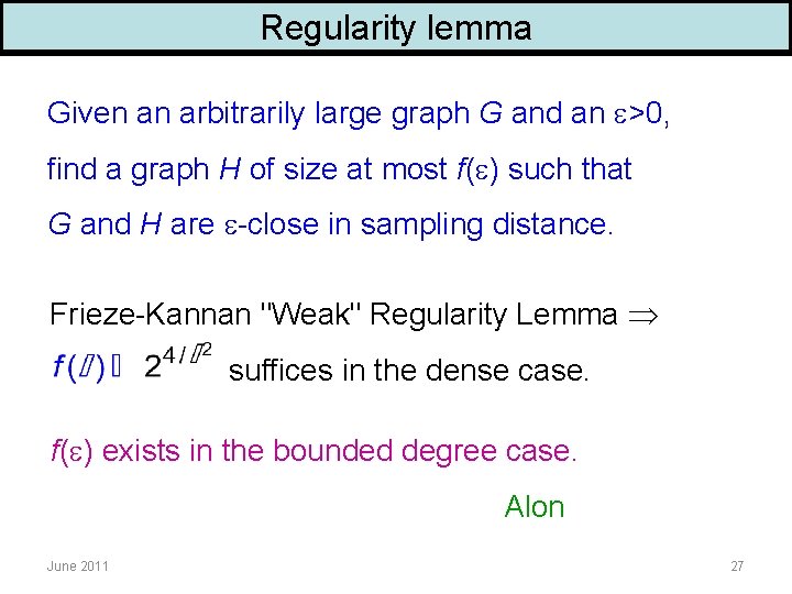 Regularity lemma Given an arbitrarily large graph G and an >0, find a graph