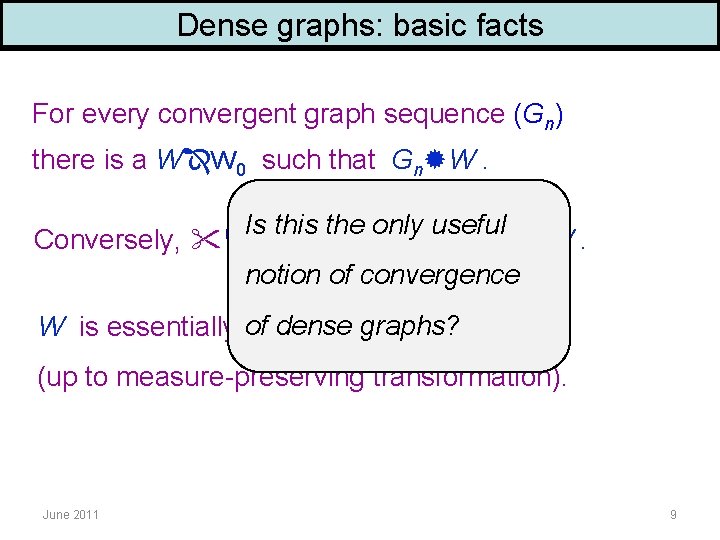 Dense graphs: basic facts For every convergent graph sequence (Gn) there is a W