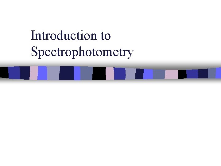 Introduction to Spectrophotometry 