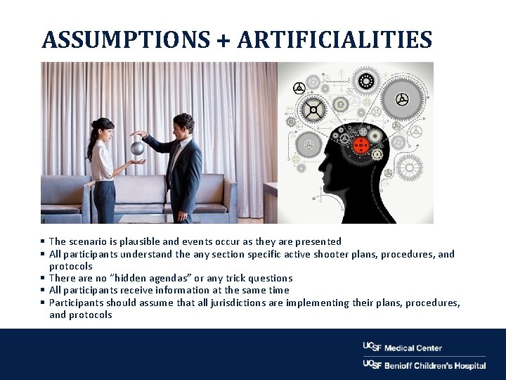 ASSUMPTIONS + ARTIFICIALITIES § The scenario is plausible and events occur as they are