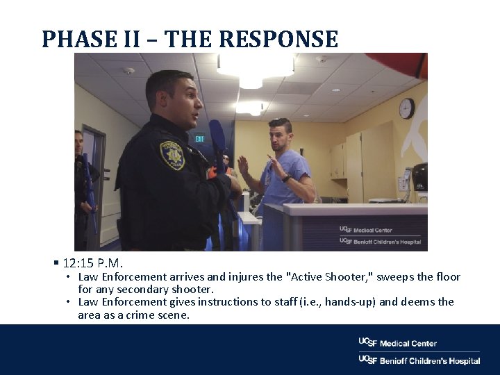 PHASE II – THE RESPONSE § 12: 15 P. M. • Law Enforcement arrives