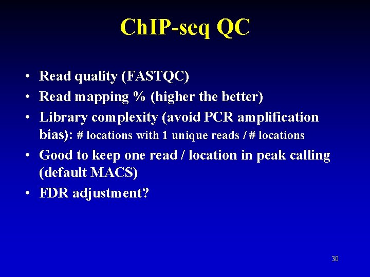 Ch. IP-seq QC • Read quality (FASTQC) • Read mapping % (higher the better) Ch. IP-seq QC • Read quality (FASTQC) • Read mapping % (higher the better)