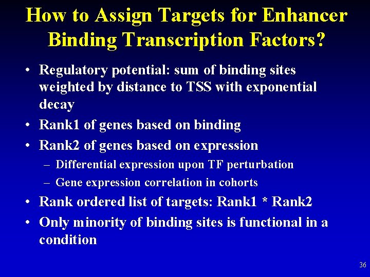 How to Assign Targets for Enhancer Binding Transcription Factors? • Regulatory potential: sum of How to Assign Targets for Enhancer Binding Transcription Factors? • Regulatory potential: sum of