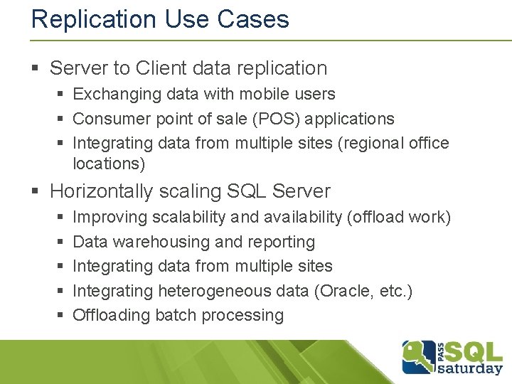 Replication Use Cases § Server to Client data replication § Exchanging data with mobile Replication Use Cases § Server to Client data replication § Exchanging data with mobile