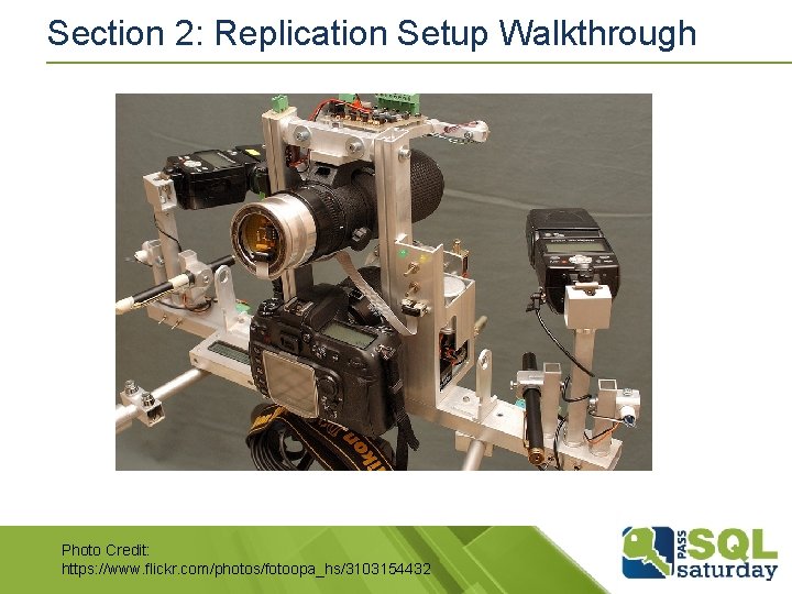 Section 2: Replication Setup Walkthrough Photo Credit: https: //www. flickr. com/photos/fotoopa_hs/3103154432 Section 2: Replication Setup Walkthrough Photo Credit: https: //www. flickr. com/photos/fotoopa_hs/3103154432