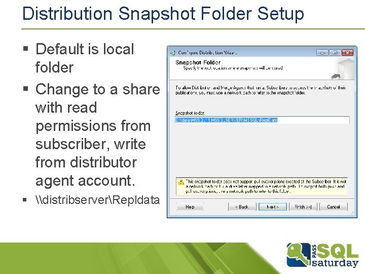 Distribution Snapshot Folder Setup § Default is local folder § Change to a share Distribution Snapshot Folder Setup § Default is local folder § Change to a share