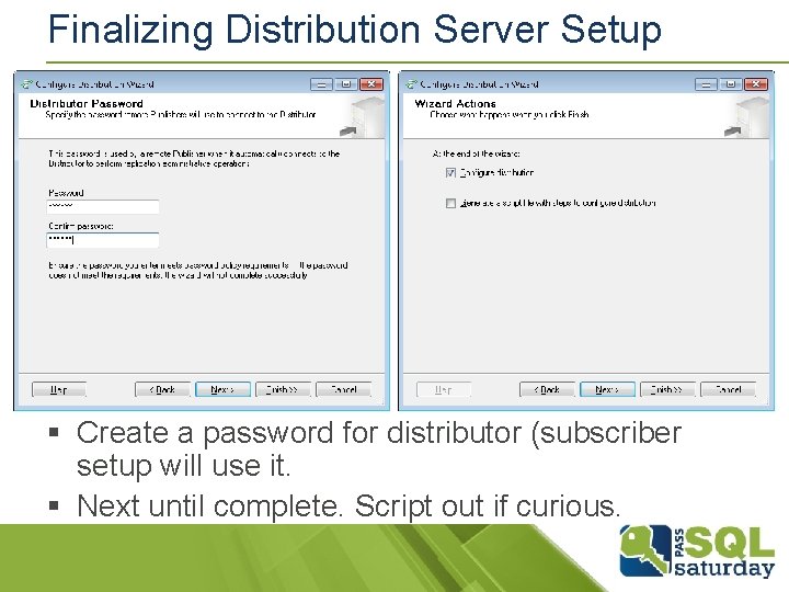 Finalizing Distribution Server Setup § Create a password for distributor (subscriber setup will use Finalizing Distribution Server Setup § Create a password for distributor (subscriber setup will use