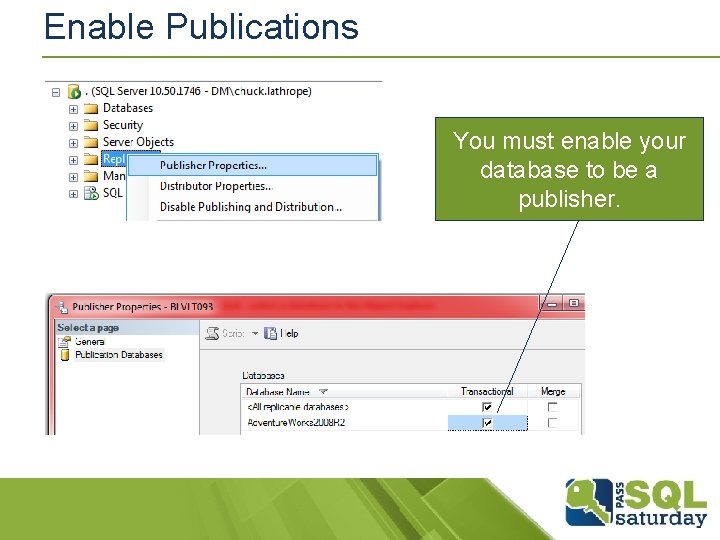 Enable Publications You must enable your database to be a publisher. Enable Publications You must enable your database to be a publisher.