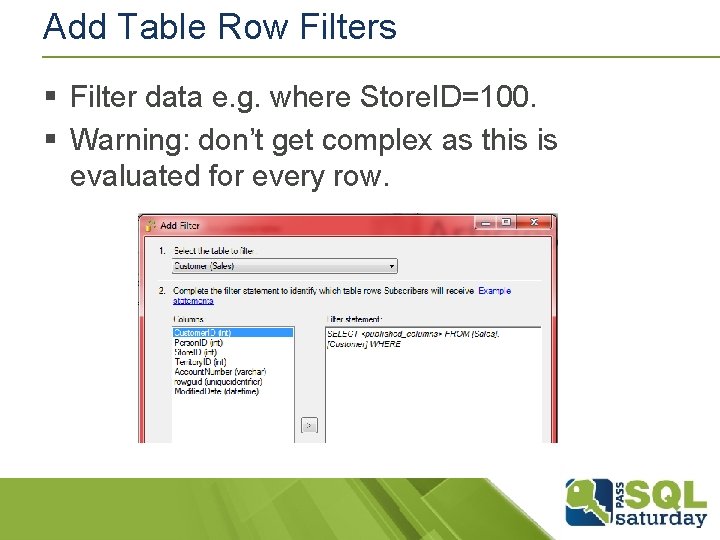 Add Table Row Filters § Filter data e. g. where Store. ID=100. § Warning: Add Table Row Filters § Filter data e. g. where Store. ID=100. § Warning: