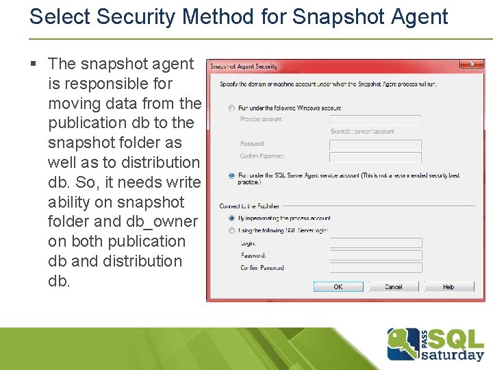 Select Security Method for Snapshot Agent § The snapshot agent is responsible for moving Select Security Method for Snapshot Agent § The snapshot agent is responsible for moving