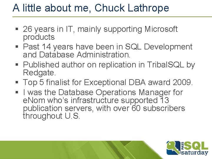 A little about me, Chuck Lathrope § 26 years in IT, mainly supporting Microsoft A little about me, Chuck Lathrope § 26 years in IT, mainly supporting Microsoft