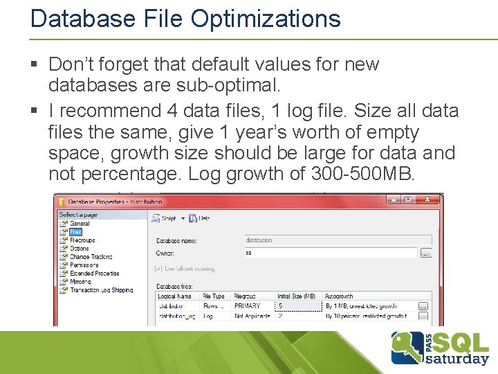 Database File Optimizations § Don’t forget that default values for new databases are sub-optimal. Database File Optimizations § Don’t forget that default values for new databases are sub-optimal.