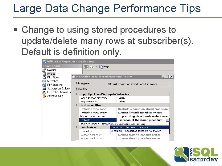 Large Data Change Performance Tips § Change to using stored procedures to update/delete many Large Data Change Performance Tips § Change to using stored procedures to update/delete many